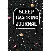 Sleep Tracking Journal: Tracking Your Sleep Patterns - Sleep Journal Log - Monitor Sleeping Habits and Insomnia