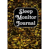 Sleep Monitor Journal: Tracking Your Sleep Patterns - Sleep Journal Log - Monitor Sleeping Habits and Insomnia