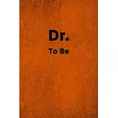 Dr. To Be: Lined Journal Medical Notebook To Write in