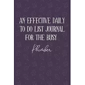 AN EFFECTIVE DAILY TO DO LIST JOURNAL FOR THE BUSY Plumber: Gift Ideas For Plumbers - UNDATED - Great Notebook For Making Note of Daily Tasks, Importa