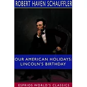 Our American Holidays: Lincoln￢ﾀﾙs Birthday (Esprios Classics)