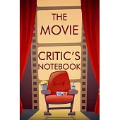 The Movie Critic’’s Notebook: The Perfect Journal for Serious Movie Buffs and Film Students. Bound Rating Review And Keep A Record Of All Movies You