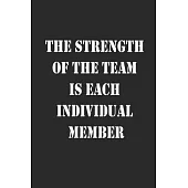 The Strength of the Team is each Individual Member Notebook Journal gift