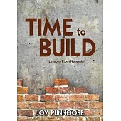 Time to Build: Lessons from Nehemiah