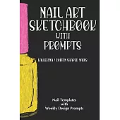 Nail Art Sketchbook with Prompts: Ballerina / Coffin Shaped Nails