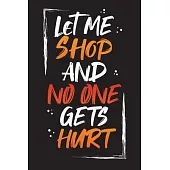 Let Me Shop And No One Gets Hurt: Shopping List Checklist Journal and Diary