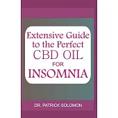 Extensive guide to the perfect CBD oil for Insomnia: Therapeutic effect of CBD oil on sleep disorder and understanding the health benefits of medical