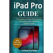 iPad Pro: The Complete User Guide to Master The New iPad & iPad Pro and Troubleshoot Common Problems