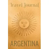 Travel Journal Argentina: Blank Lined Travel Journal. Pretty Lined Notebook & Diary For Writing And Note Taking For Travelers.(120 Blank Lined P