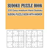 Sudoku Puzzle Book 235 Easy-Medium-Hard Sudoku Sudoku Puzzle Book With Answer: Sudoku Puzzle Book