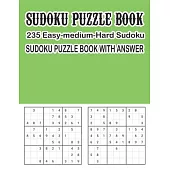 Sudoku Puzzle Book 235 Easy-Medium-Hard Sudoku Sudoku Puzzle Book With Answer: Sudoku Puzzle Book