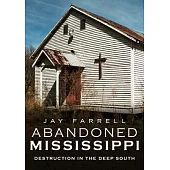 Abandoned Mississippi: Destruction in the Deep South