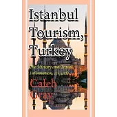 Istanbul Tourism, Turkey: The History and Travel Information, a Guide