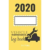 2020 Vehicle Maintenance Log Book: Service and Repair Record Book For All Vehicles, Cars, Trucks, Motorcycles and Other Vehicles with Part List and Mi