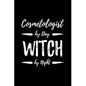 Cosmetologist by day witch by night: Cosmetologist Notebook journal Diary Cute funny humorous blank lined notebook Gift for student school college rul