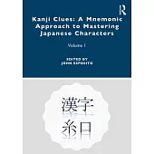 Kanji Clues: A Mnemonic Approach to Mastering Japanese Characters: Volume 1