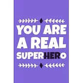 You Are A Real Superhero: Blank Lined Notebook Journal: Gift for Feminist Her Women Girl Power Boss Lady Ladies Bestie 6x9 - 110 Blank Pages - P
