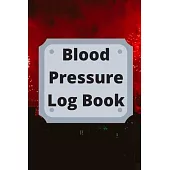 Blood Pressure Log Book: Daily Personal Record and your health Monitor Tracking Numbers of Blood Pressure, Heart Rate, Weight, Temperature
