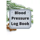 Blood Pressure Log Book: Daily Personal Record and your health Monitor Tracking Numbers of Blood Pressure, Heart Rate, Weight, Temperature