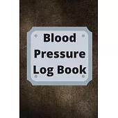 Blood Pressure Log Book: Daily Personal Record and your health Monitor Tracking Numbers of Blood Pressure, Heart Rate, Weight, Temperature