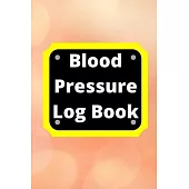 Blood Pressure Log Book: Daily Personal Record and your health Monitor Tracking Numbers of Blood Pressure, Heart Rate, Weight, Temperature