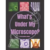What’’s Under My Microscope: A STEM Drawing Journal