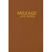 Mileage Log Book: Mileage Tracker Logger - Car Mileage Tracker to Record Miles for Cars, Trucks, and Motorcycles, Business or Personal M