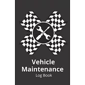 Vehicle Maintenance Log Book: Vehicle Maintenance Journal, Repair Record Book For Cars, Simple Repair, Cars And Trucks Log, Auto Repair Journal, Aut