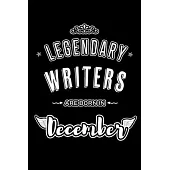 Legendary Writers are born in December: Blank Lined profession Journal Notebooks Diary as Appreciation, Birthday, Welcome, Farewell, Thank You, Christ