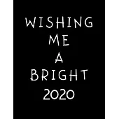 Wishing Me A Bright 2020: 2020 Standard Diary: AT A GLANCE Daily Diary Planner One Page A Day