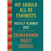 We Should All Be Feminists - Weekly Planner 2021