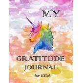 My Gratitude Journal for Kids: Practice your Gratitude and Mindfulness. Journal For Kids to Write and Draw in. Create Inspiration, Confidence and Hap