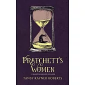 Pratchett’’s Women: Unauthorised Essays on Female Characters of the Discworld