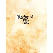 Recipe and Shit: Blank Recipe Journal to Write in for Women, Food Cookbook Design, 120 places for recipes, Perfect gifts for women (126