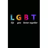 LGBT Life Gets Better Together: Blank Journal, Wide Lined Notebook, Lesbian Gay Transgender Pride Gift, Writing Notes Diaries Ideas