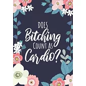 Exercise Log Book: Does Bitching Count As Cardio?: 2020 Fitness Planner For Women