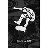 Daily Planner Weekly Calendar: Skateboarder Organizer Undated - Blank 52 Weeks Monday to Sunday -120 Pages- Skatepark Notebook Journal Skater Quote -