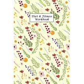 Diet & Fitness Workbook: 90 Day Food Journal and Fitness Tracker: Record Eating, Plan Meals, and Set Diet and Exercise Goals for Optimal Weight