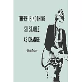 THERE IS NOTHING SO STABLE AS CHANGE -Bob Dylan: A Gratitude Journal to Win Your Day Every Day, 6X9 inches, Inspirational Quote on Dusty Green matte c
