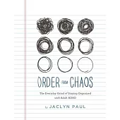 Order from Chaos: The Everyday Grind of Staying Organized with Adult ADHD