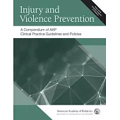 Injury and Violence Prevention: A Compendium of Aap Clinical Practice Guidelines and Policies