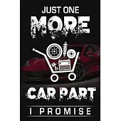 Just One More Car Part I Promise: Funny Auto Mechanic Gift Journal