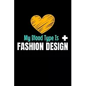 My Blood Type Is Fashion Design: The Book Is For You To Create Your Fashion Styles, Sketching Your Artistic Fashion Design Ideas On Women Line Shapes