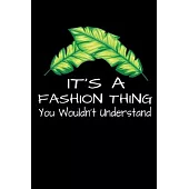 It’’s A Fashion Thing You Wouldn’’t Understand: Sketchbook Gift For Fashion Designer