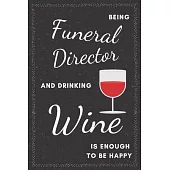 Funeral Director & Drinking Wine Notebook: Funny Gifts Ideas for Men/Women on Birthday Retirement or Christmas - Humorous Lined Journal to Writing