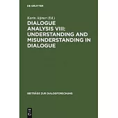 Dialogue Analysis VIII: Understanding and Misunderstanding in Dialogue: Selected Papers from the 8th Iada Conference, Göteborg 2001