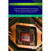 Understanding Nanoelectromechanical Quantum Circuits and Systems (Nemx) for the Internet of Things (Iot) Era