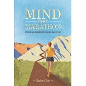 Mind Over Marathon: Overcoming Mental Barriers in the Race of Life