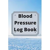 Blood Pressure Log Book: Daily Personal Record and your health Monitor Tracking Numbers of Blood Pressure, Heart Rate, Weight, Temperature