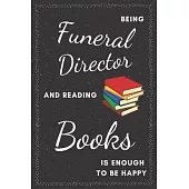 Funeral Director & Reading Books Notebook: Funny Gifts Ideas for Men/Women on Birthday Retirement or Christmas - Humorous Lined Journal to Writing